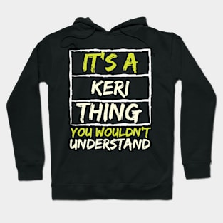 It's A Keri Thing You Wouldn't Understand Hoodie